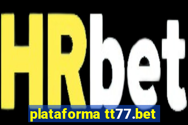 plataforma tt77.bet